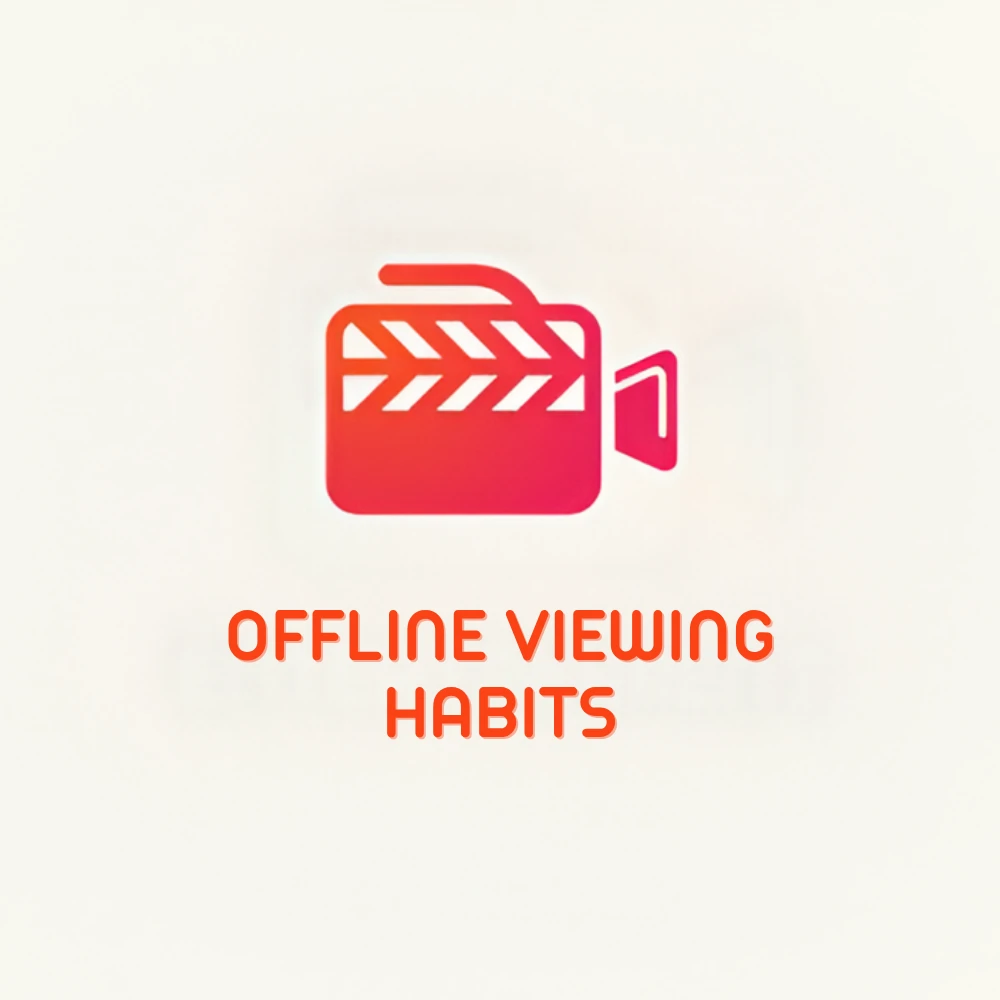 Offline Viewing Habits